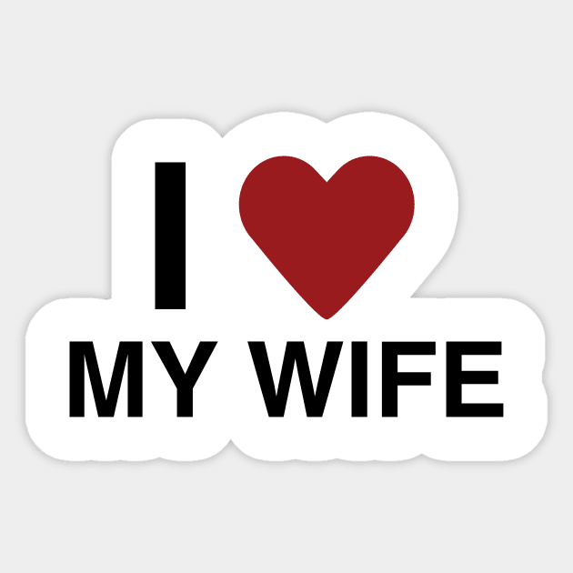 I Love My Wife T-Shirt Sticker by HolidayShirts